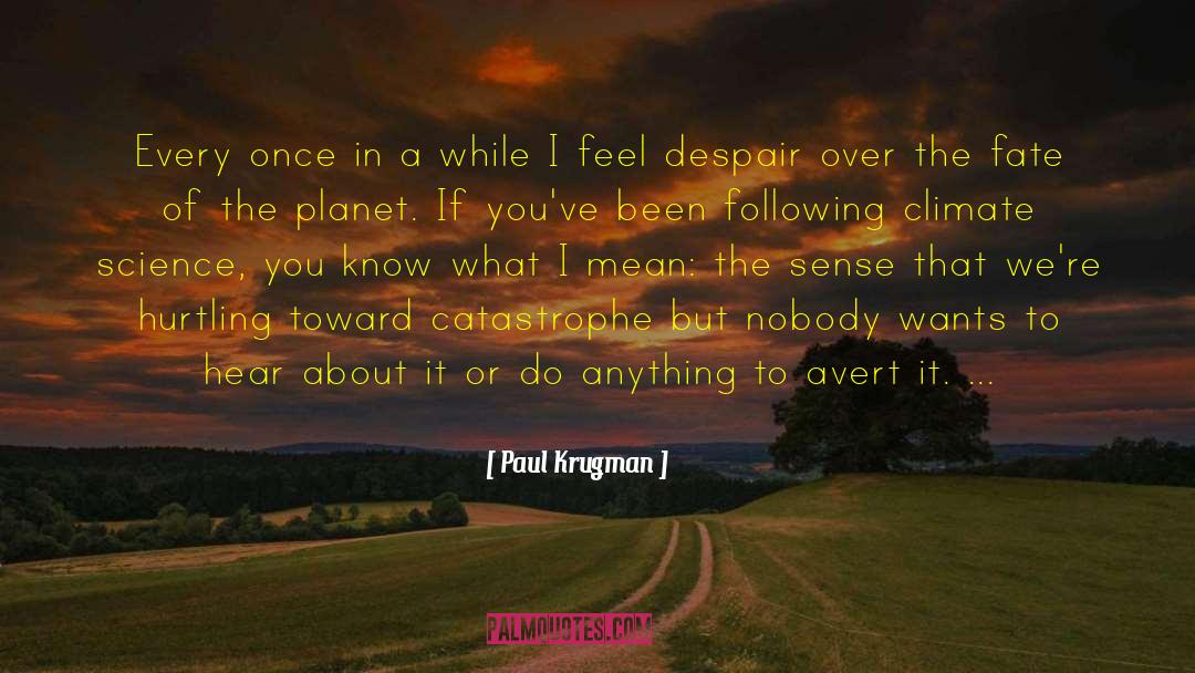 Feel The Climate quotes by Paul Krugman