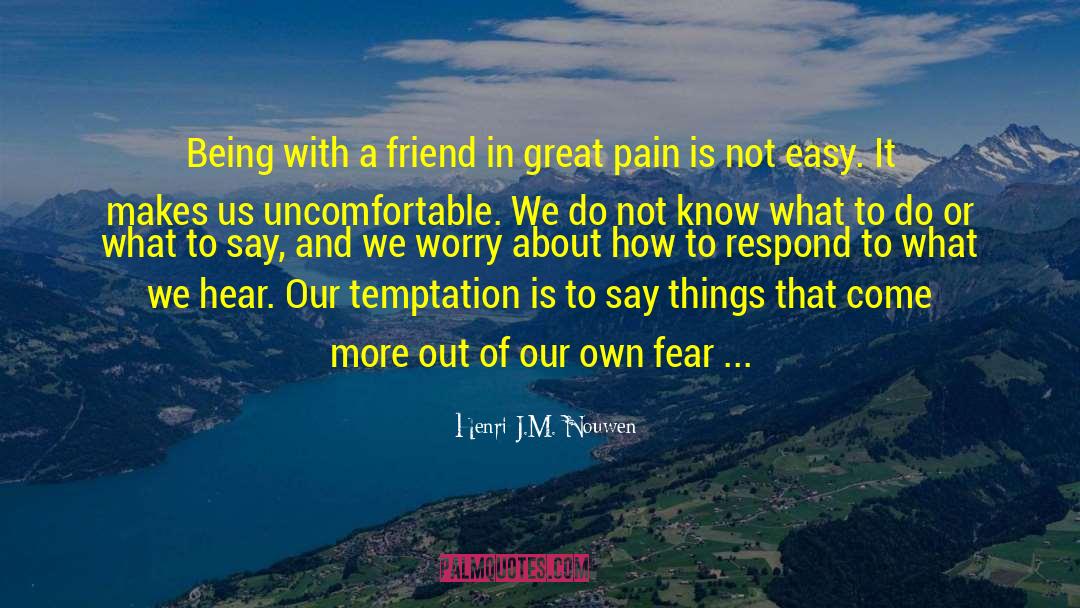 Feel The Fear And Do It Anyway quotes by Henri J.M. Nouwen