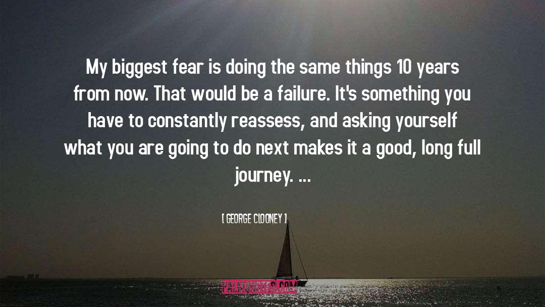 Feel The Fear And Do It Anyway quotes by George Clooney