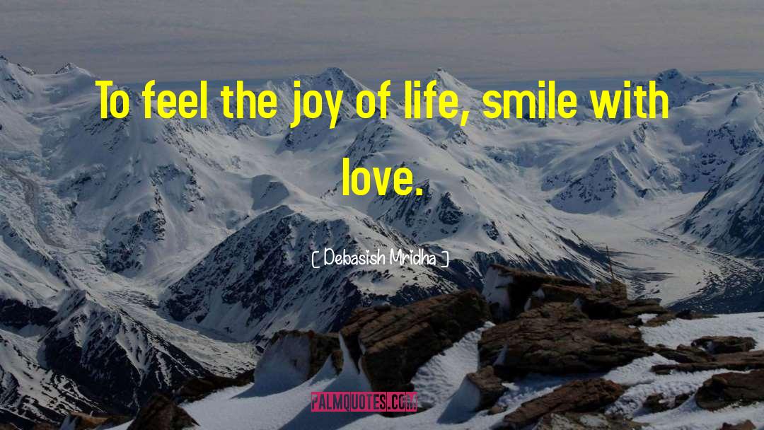 Feel The Joy quotes by Debasish Mridha