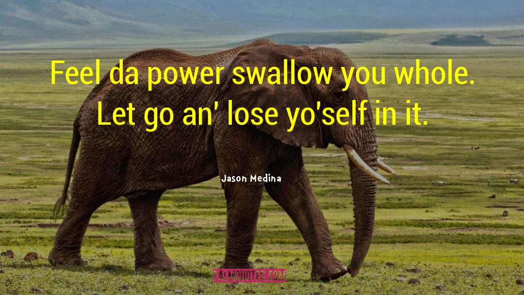 Feel The Power quotes by Jason Medina