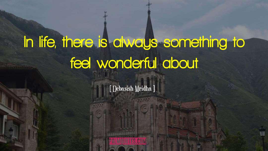 Feel Wonderful quotes by Debasish Mridha