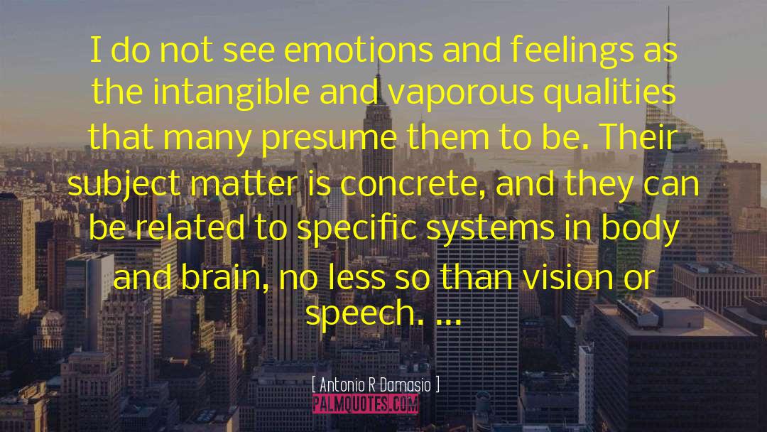 Feelimgs quotes by Antonio R Damasio