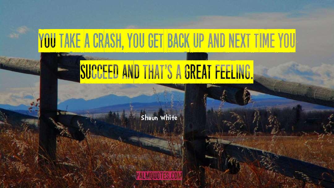 Feeling Actions quotes by Shaun White