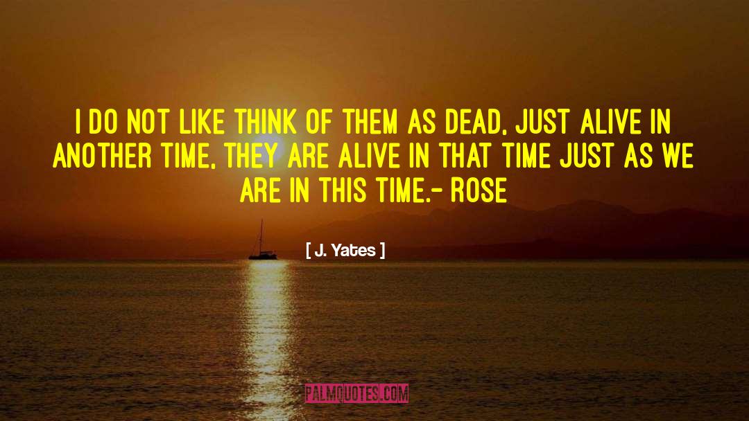 Feeling Alive quotes by J. Yates