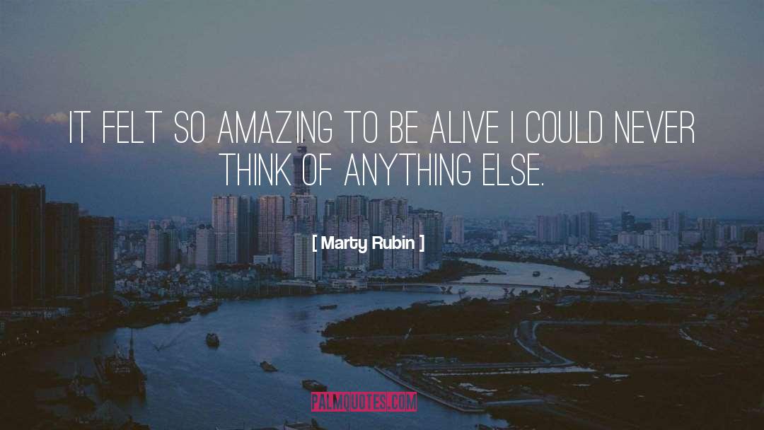 Feeling Alive quotes by Marty Rubin