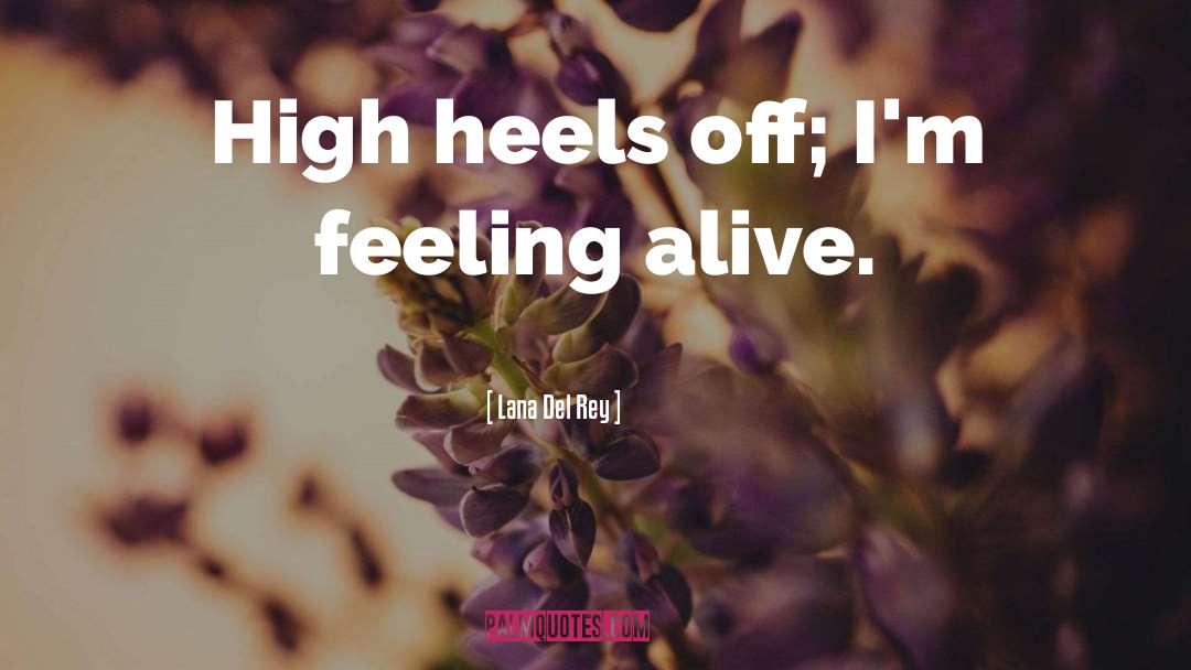 Feeling Alive quotes by Lana Del Rey