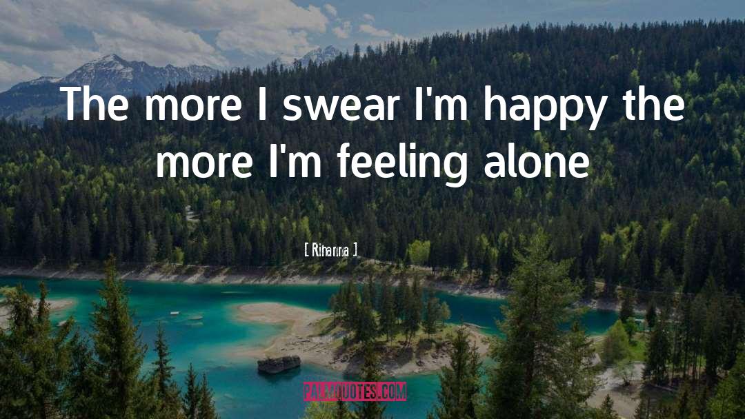Feeling Alone quotes by Rihanna