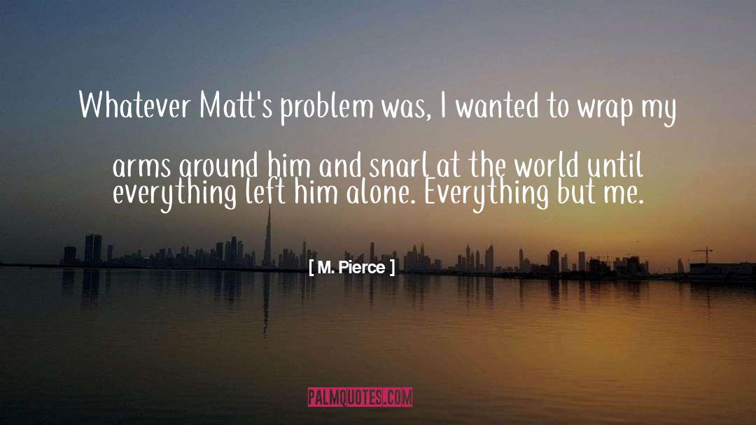 Feeling Alone quotes by M. Pierce