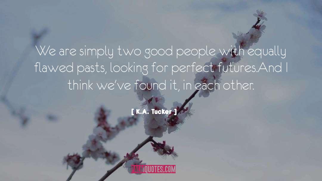 Feeling And Looking Good quotes by K.A. Tucker