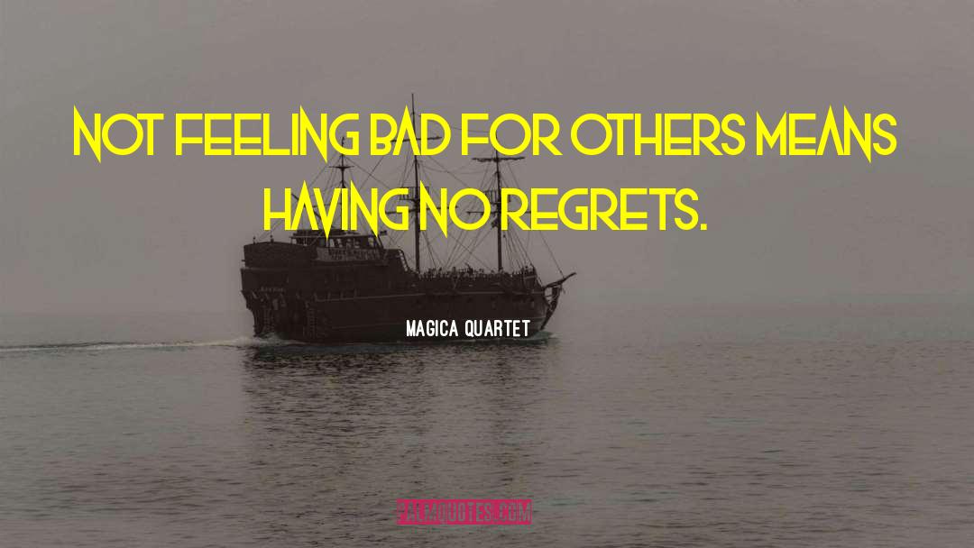 Feeling Bad quotes by Magica Quartet