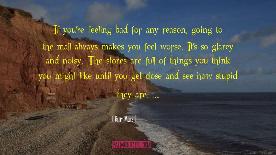 Feeling Bad quotes by Betty Miles