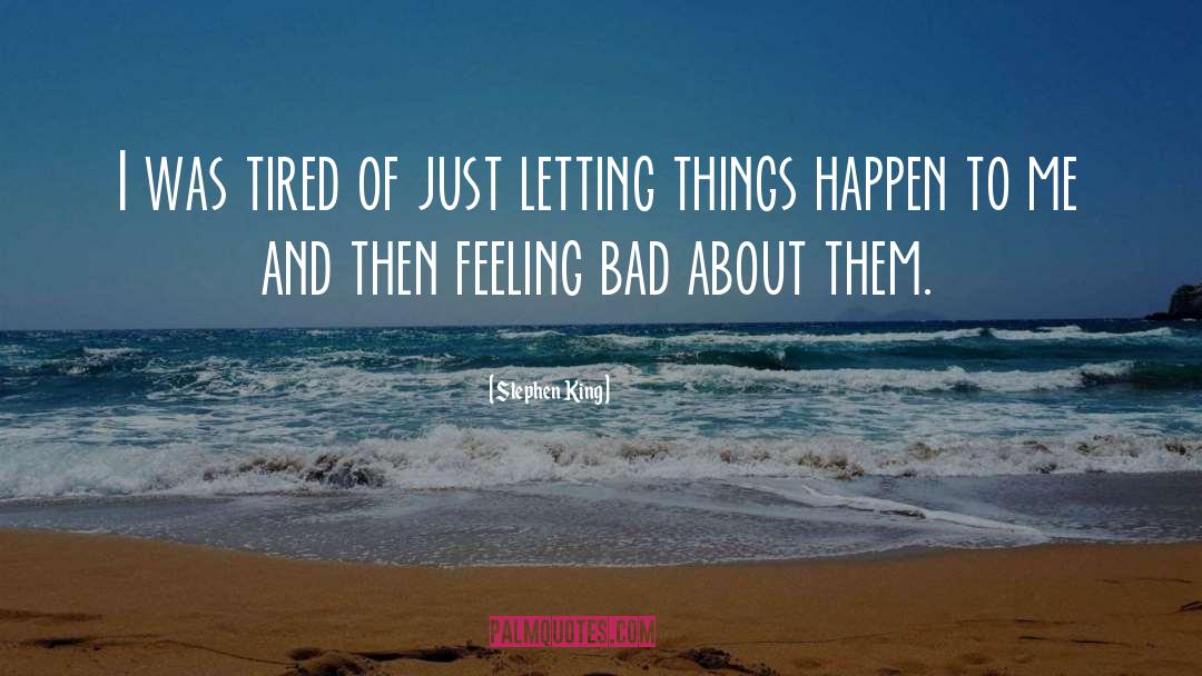 Feeling Bad quotes by Stephen King