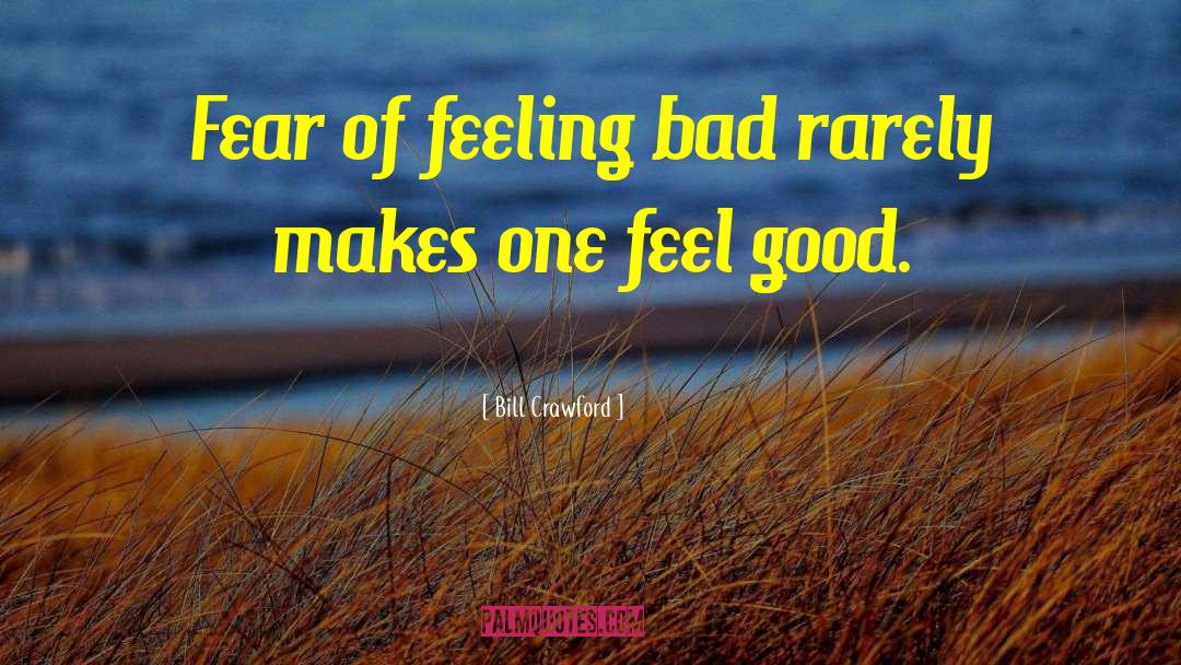 Feeling Bad quotes by Bill Crawford