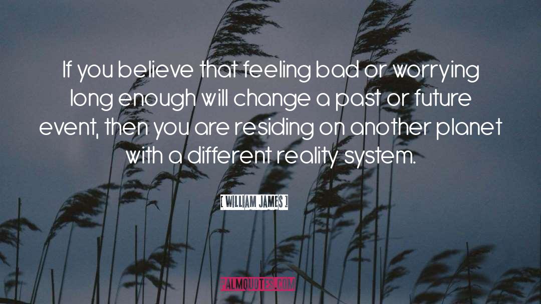 Feeling Bad quotes by William James