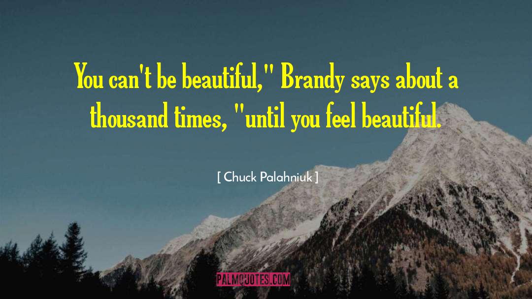 Feeling Beautiful quotes by Chuck Palahniuk
