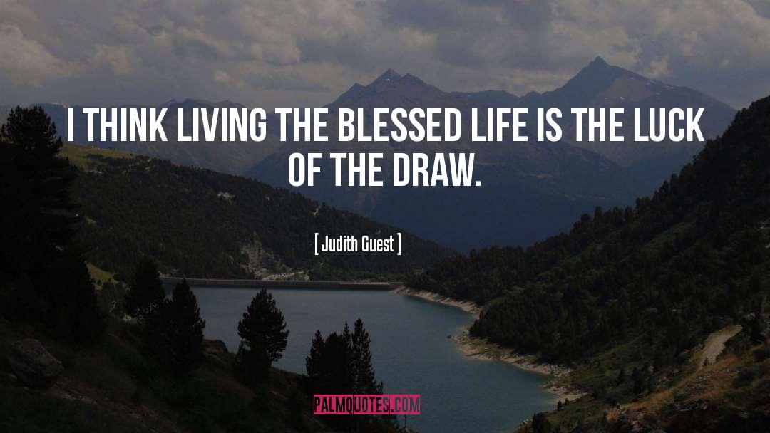 Feeling Blessed Short quotes by Judith Guest