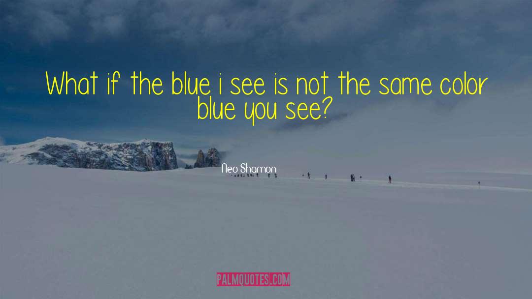 Feeling Blue Picture quotes by Neo Shamon