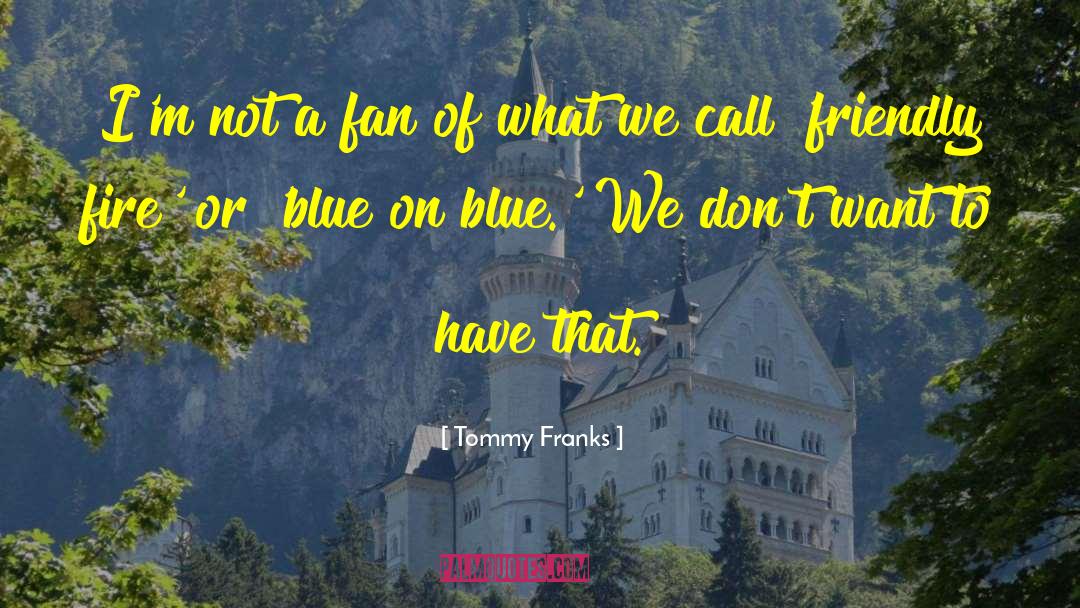 Feeling Blue Picture quotes by Tommy Franks