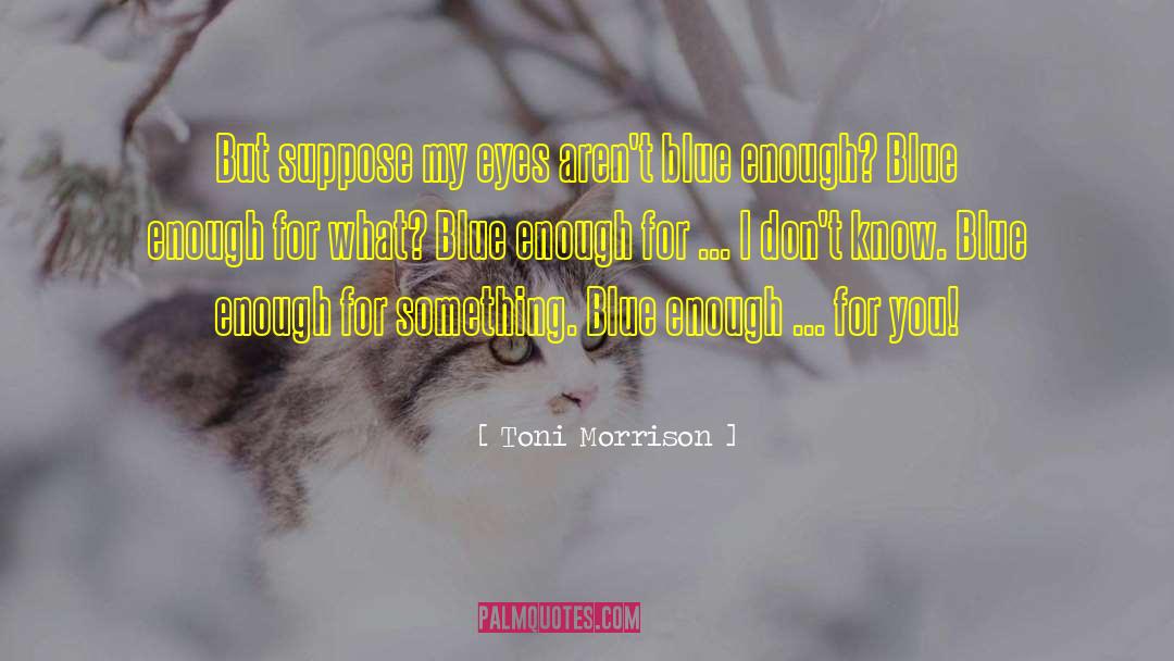 Feeling Blue Picture quotes by Toni Morrison