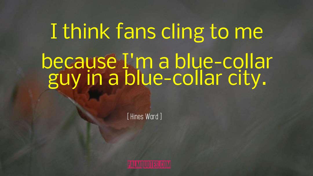 Feeling Blue Picture quotes by Hines Ward