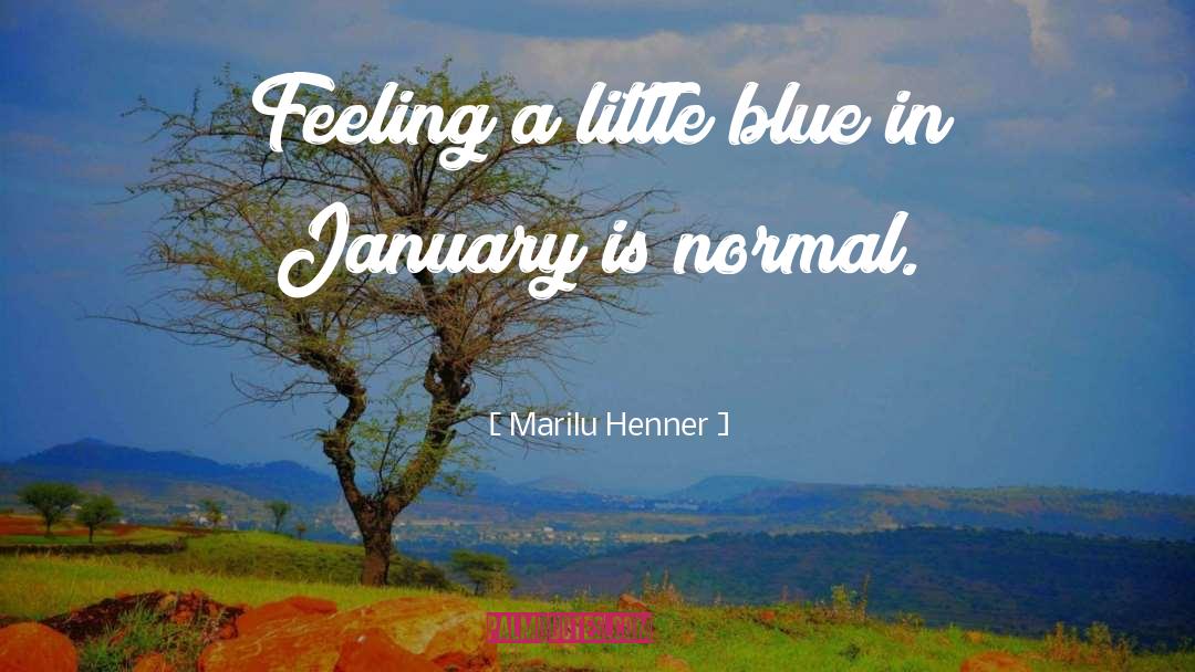 Feeling Blue quotes by Marilu Henner