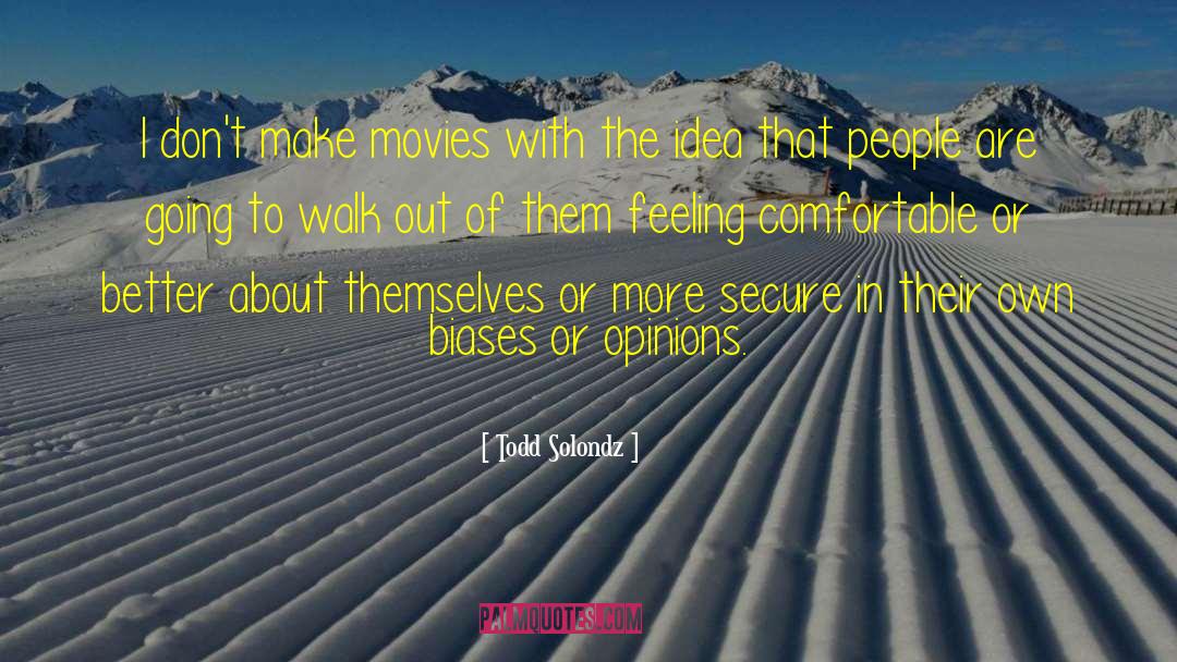 Feeling Comfortable quotes by Todd Solondz