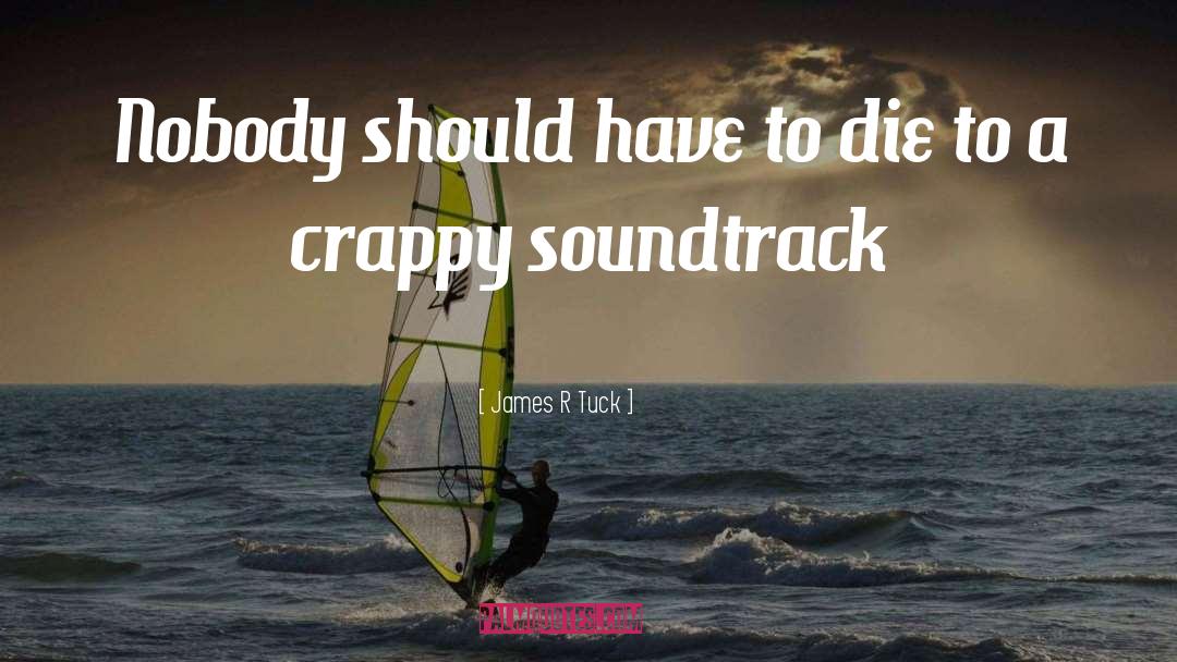 Feeling Crappy quotes by James R Tuck