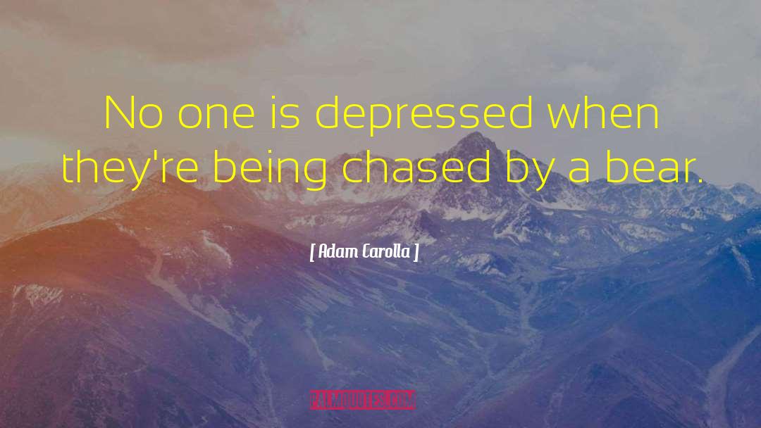 Feeling Depressed quotes by Adam Carolla