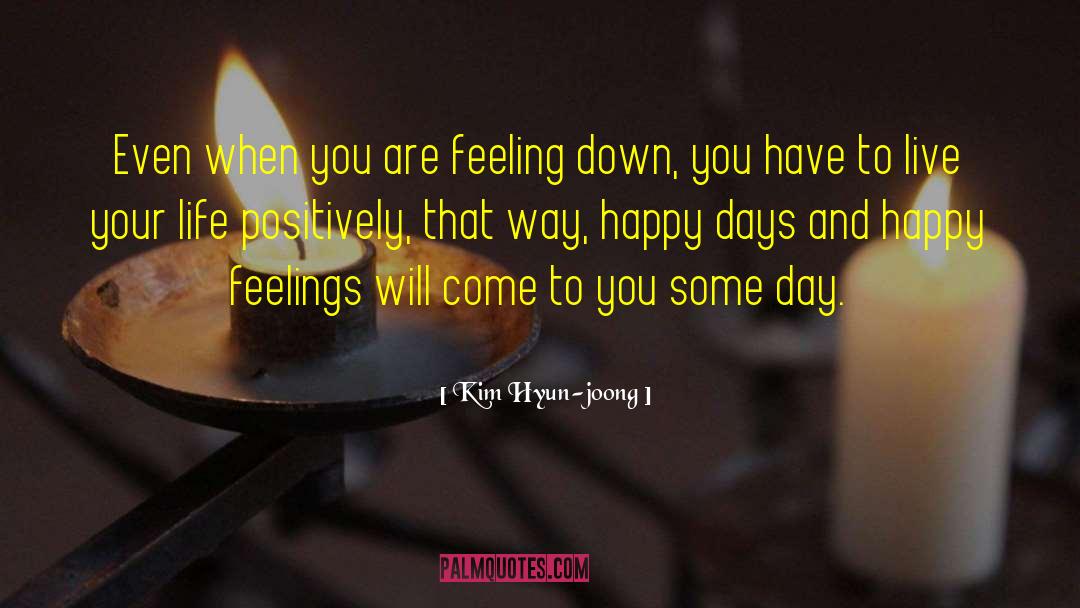 Feeling Down quotes by Kim Hyun-joong