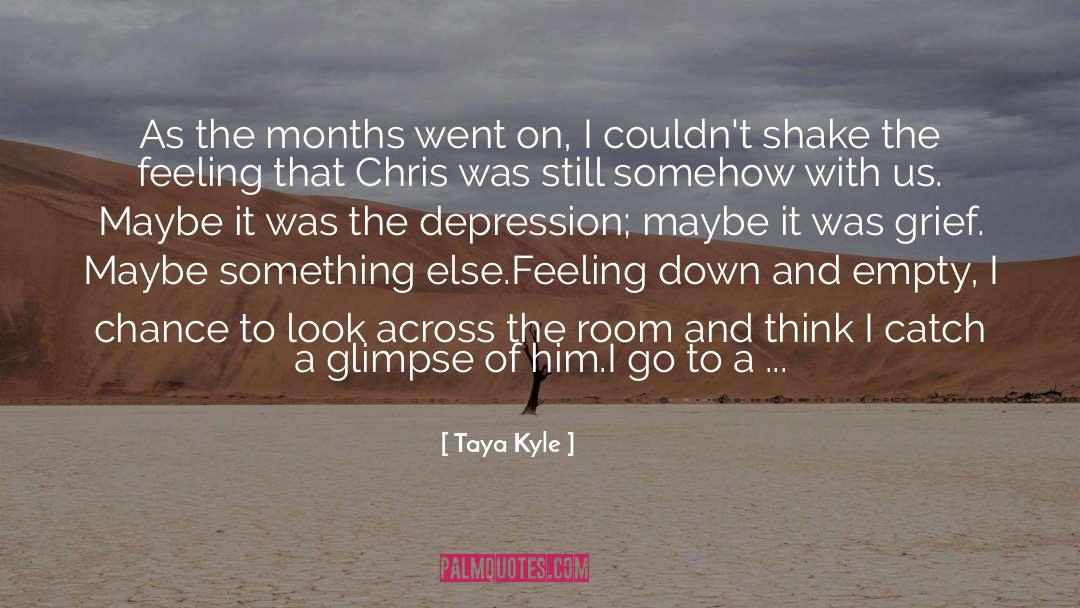 Feeling Down quotes by Taya Kyle