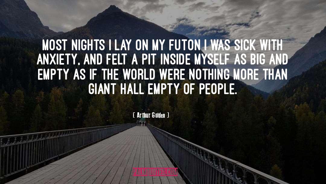 Feeling Empty On The Inside quotes by Arthur Golden