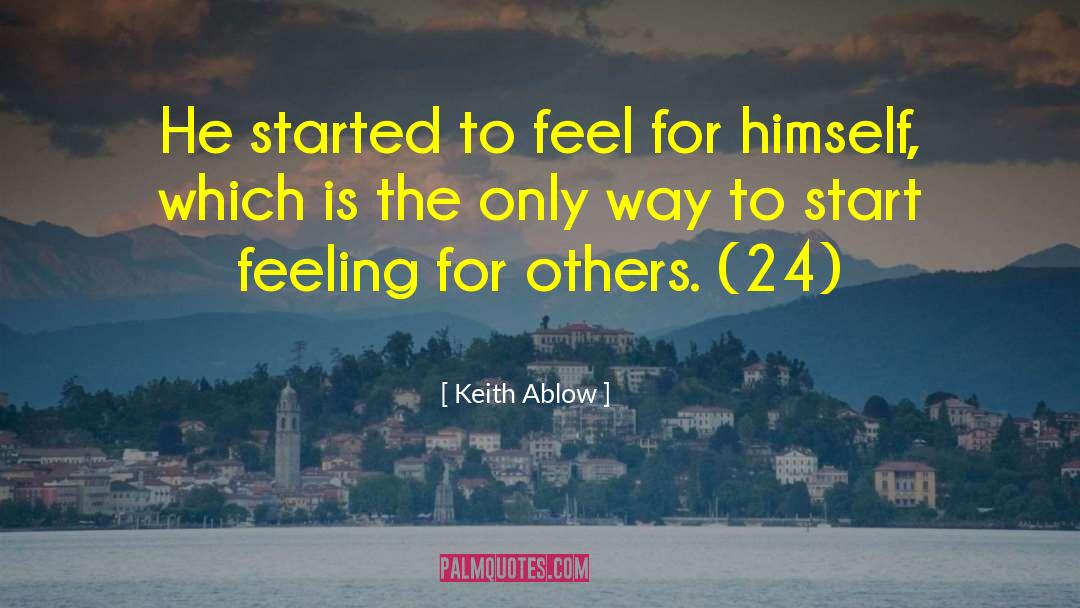 Feeling For Others quotes by Keith Ablow