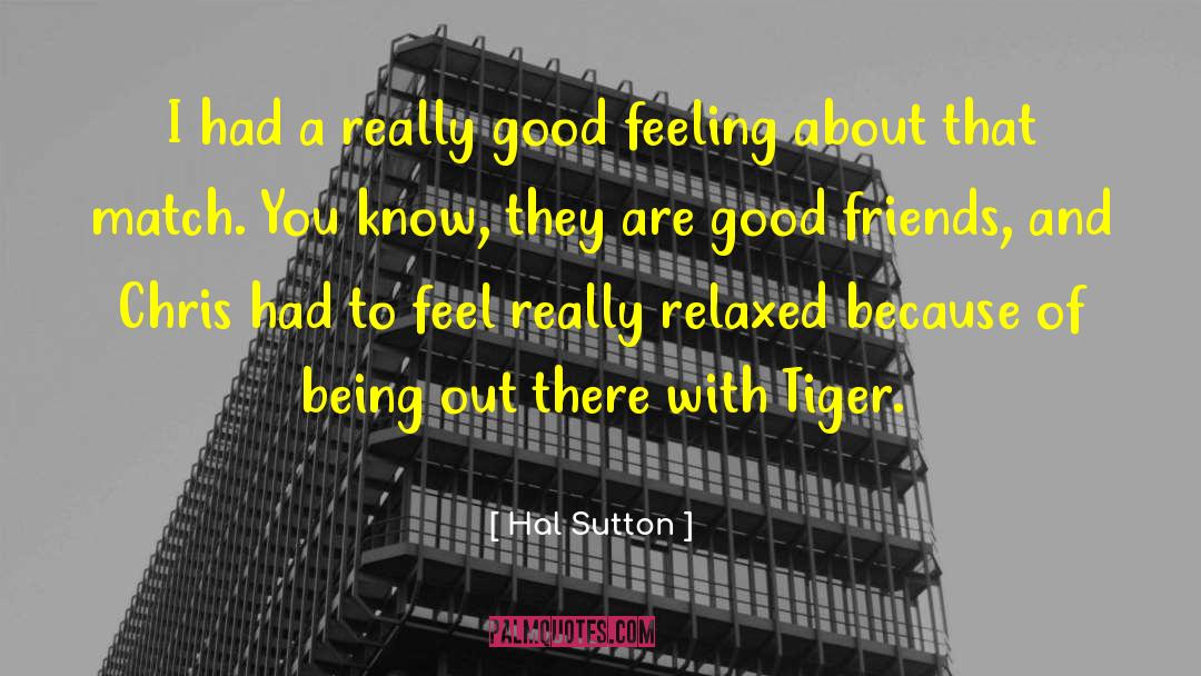 Feeling Good Lewis Quote quotes by Hal Sutton
