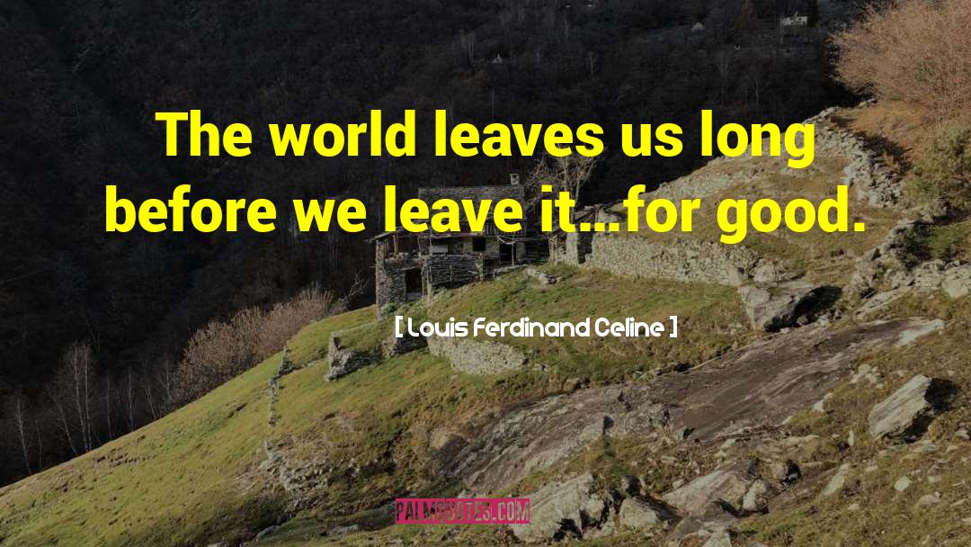 Feeling Good Louis quotes by Louis Ferdinand Celine