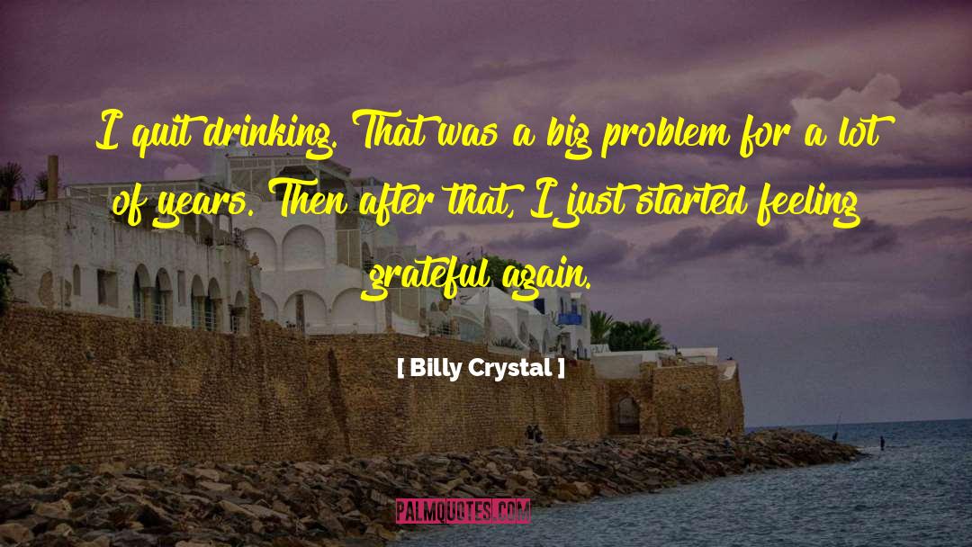 Feeling Grateful quotes by Billy Crystal
