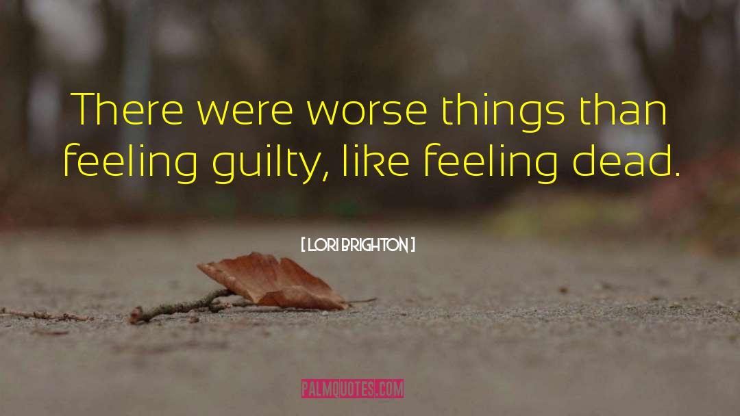 Feeling Guilty quotes by Lori Brighton