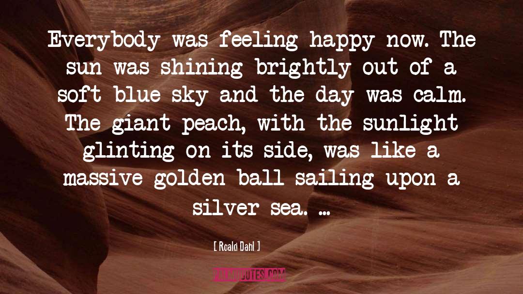 Feeling Happy quotes by Roald Dahl