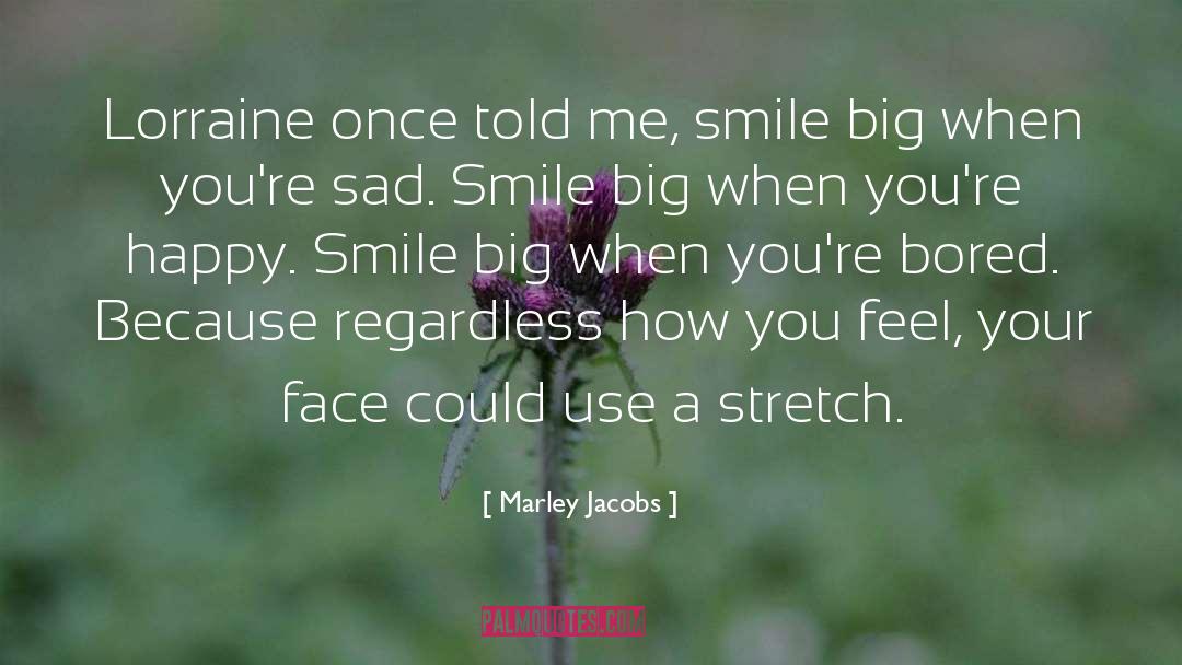 Feeling Happy quotes by Marley Jacobs