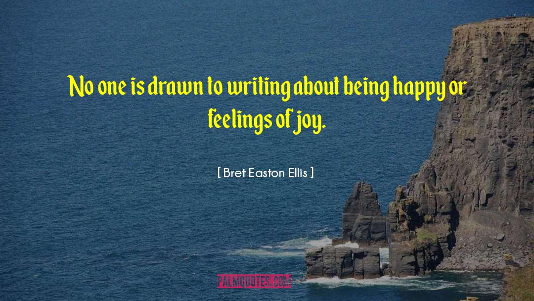 Feeling Happy quotes by Bret Easton Ellis