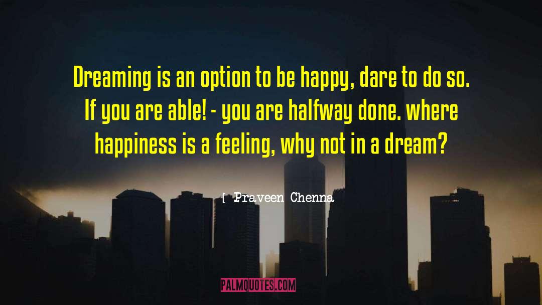 Feeling Happy quotes by Praveen Chenna