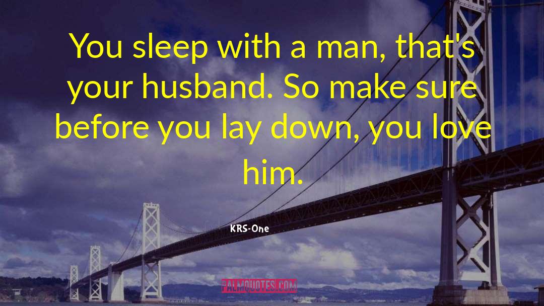 Feeling Happy With My Husband quotes by KRS-One