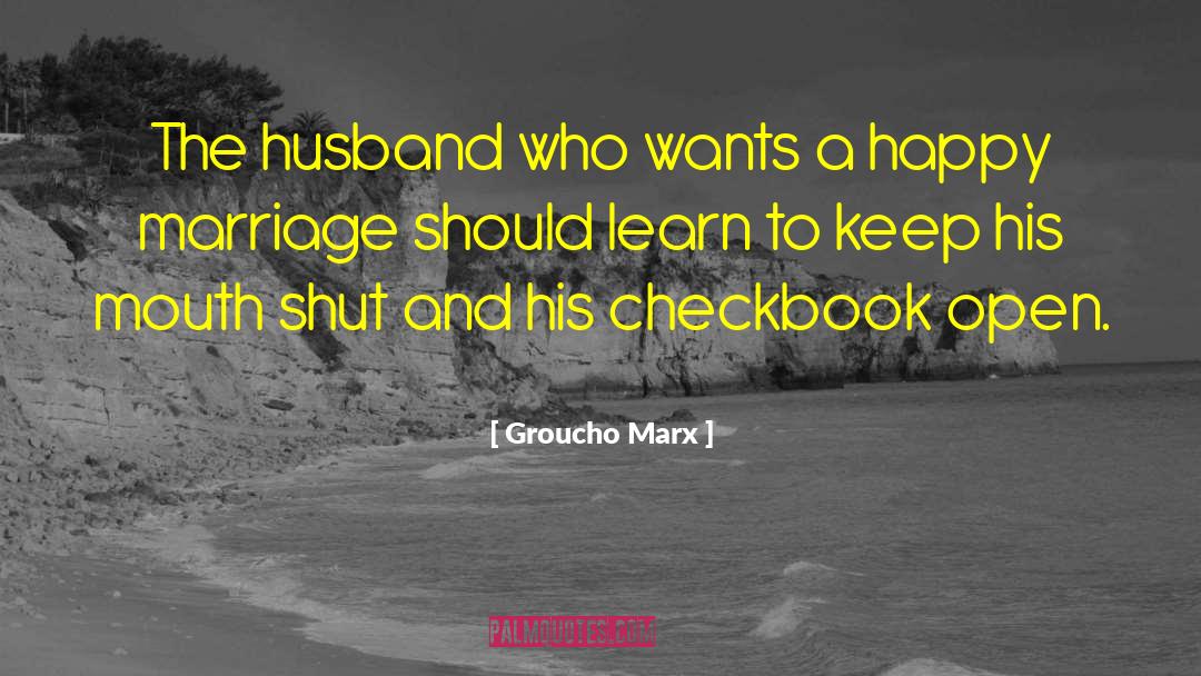 Feeling Happy With My Husband quotes by Groucho Marx