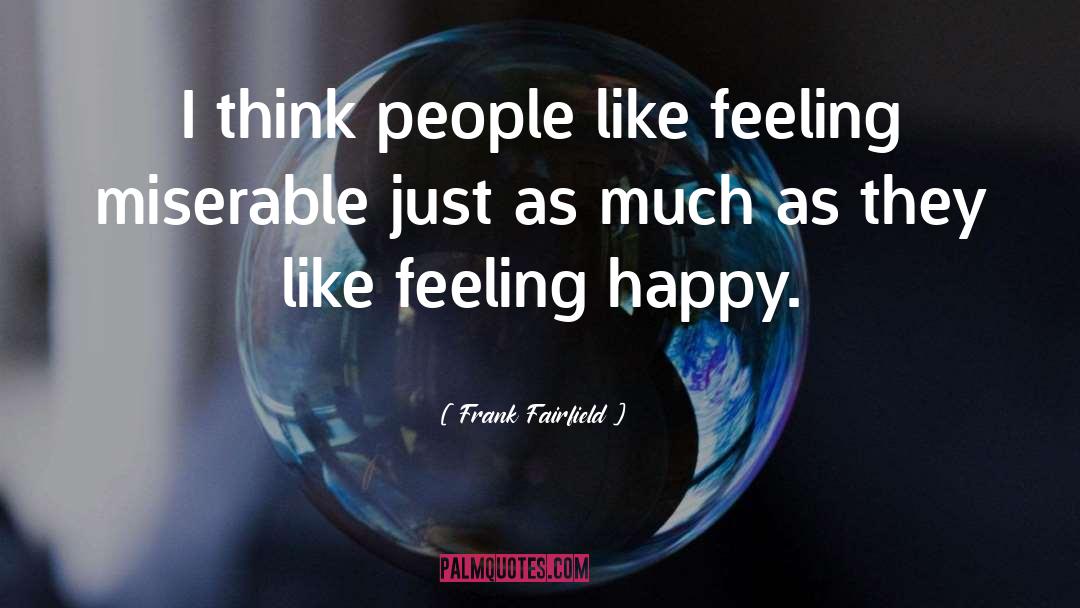 Feeling Happy With My Husband quotes by Frank Fairfield