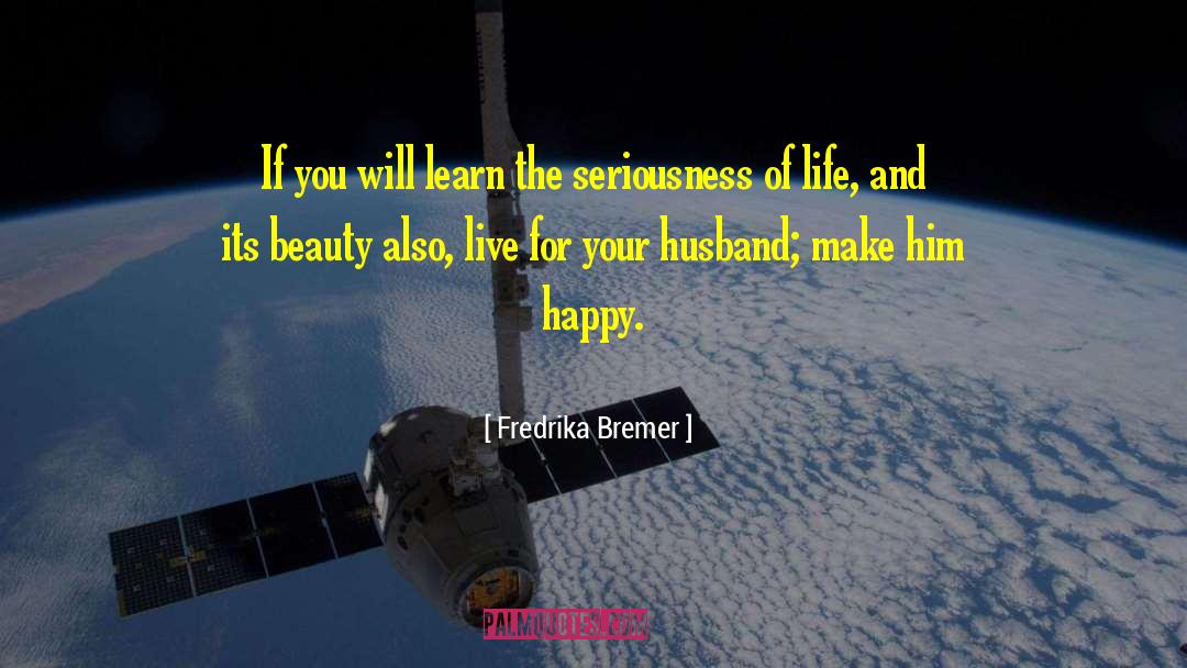 Feeling Happy With My Husband quotes by Fredrika Bremer