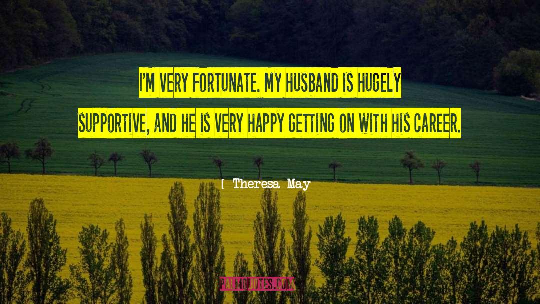 Feeling Happy With My Husband quotes by Theresa May