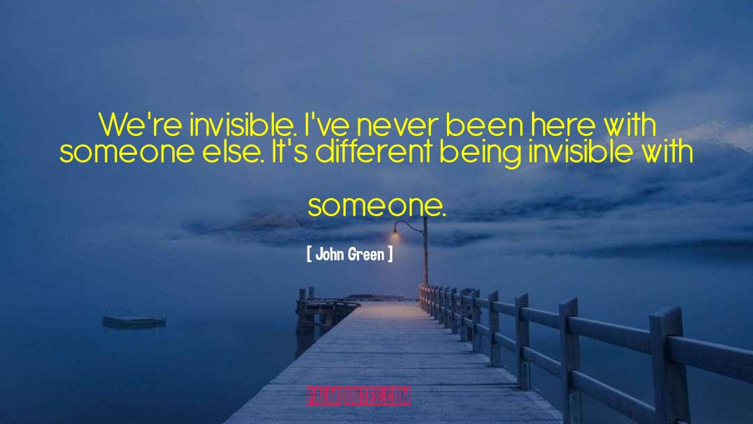 Feeling Invisible In A Relationship quotes by John Green