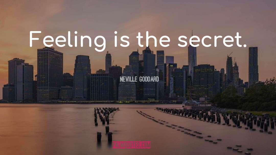 Feeling Is The Secret quotes by Neville Goddard