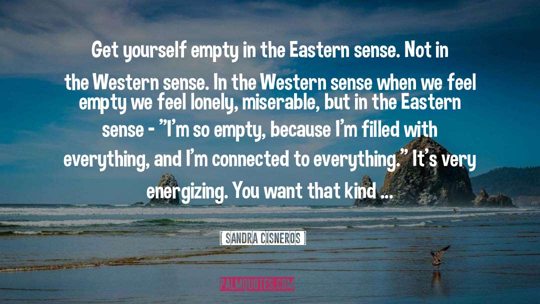 Feeling Lonely And Empty quotes by Sandra Cisneros