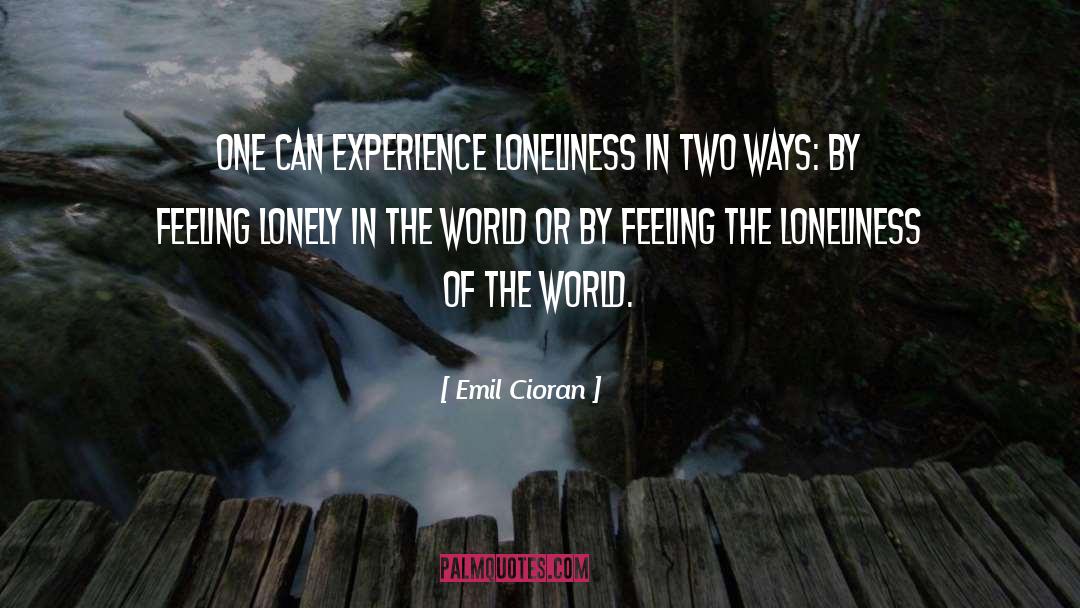 Feeling Lonely quotes by Emil Cioran